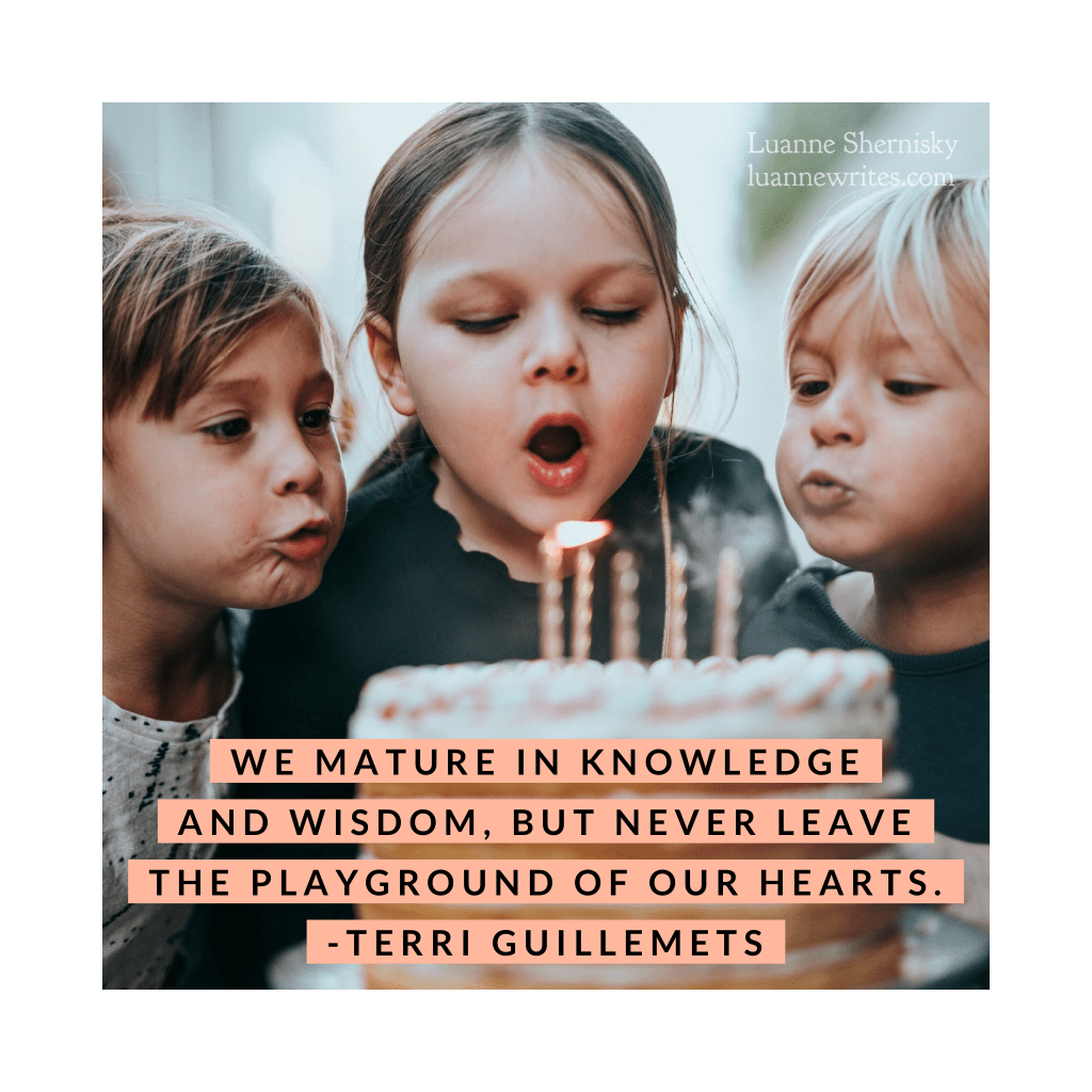Children blowing out birthday candles to illustrate the included quote: "We mature in knowledge and wisdom, but never leave the playground of our hearts."